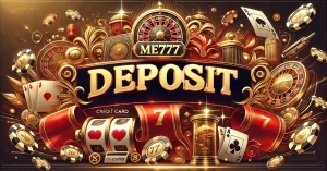 ME777 Deposit