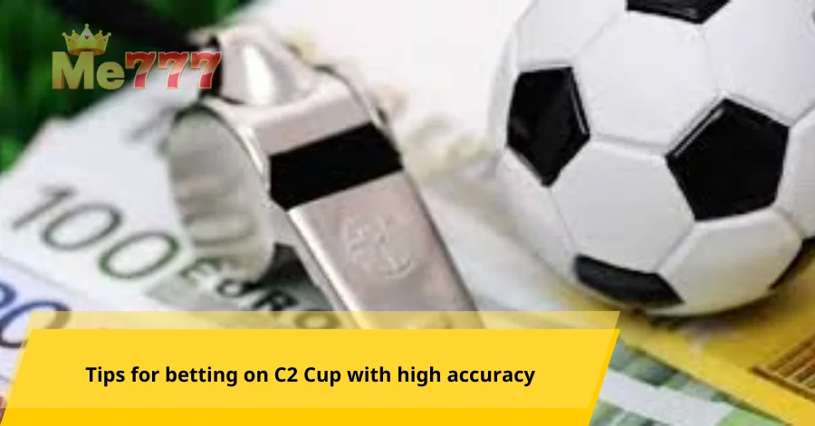 Tips for betting on C2 Cup with high accuracy